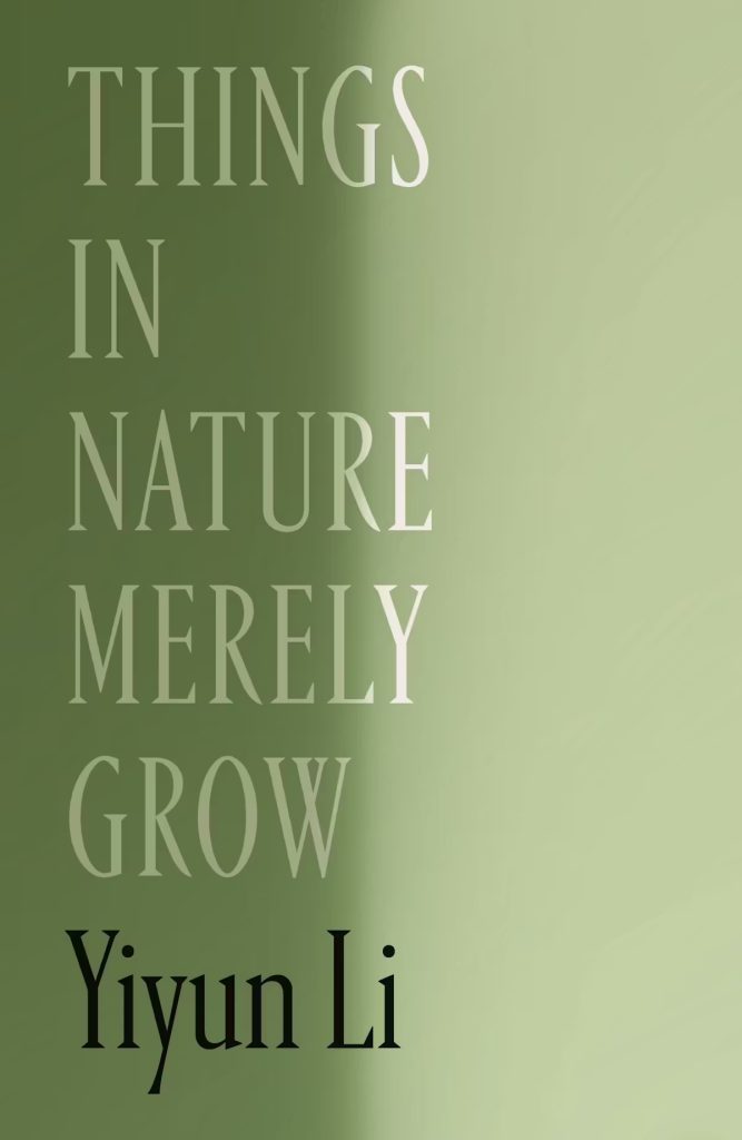 Things In Nature Merely Grow - Yiyun Li